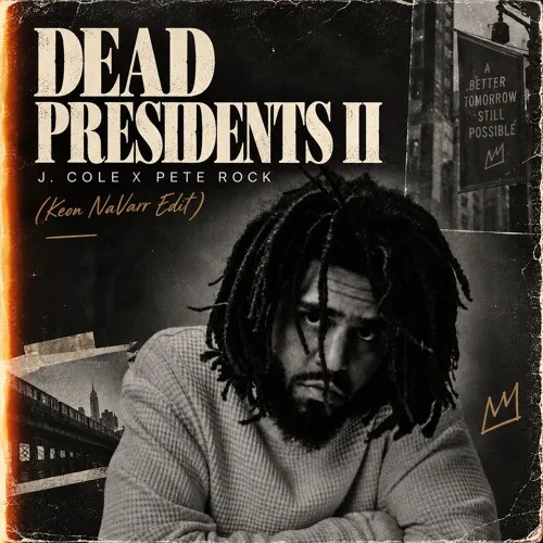 DEAD PRESIDENTS II FREESTYLE - J. COLE x PETE ROCK (KEON NAVARR EDIT) — artwork from Keon NaVarr’s SoundCloud