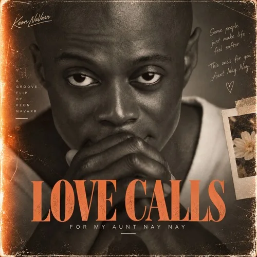 LOVE CALLS (KEON NAVARR GROOVE FLIP ) *For my Aunt Nay Nay <3* — artwork from Keon NaVarr’s SoundCloud